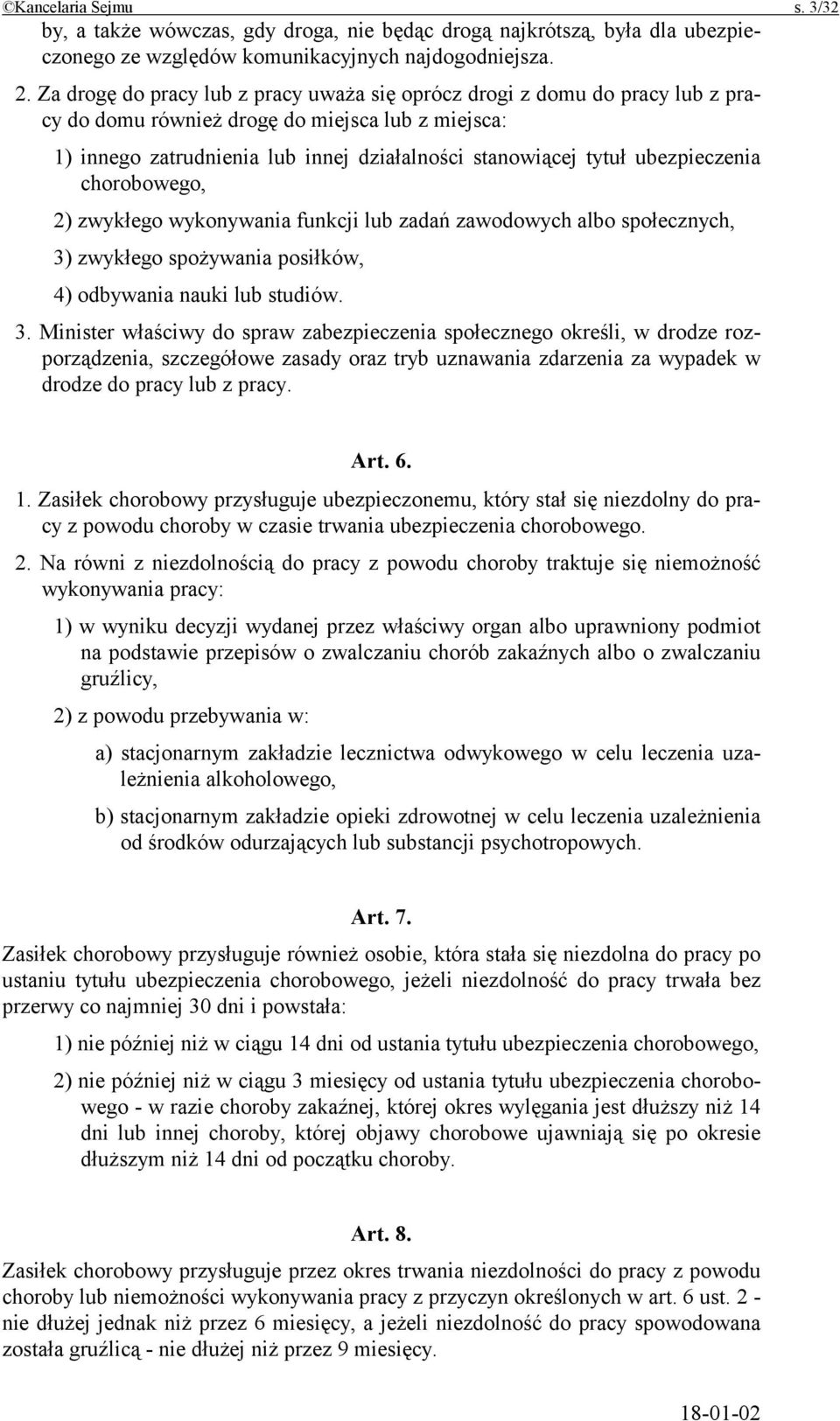 ubezpieczenia chorobowego, 2) zwykłego wykonywania funkcji lub zadań zawodowych albo społecznych, 3)