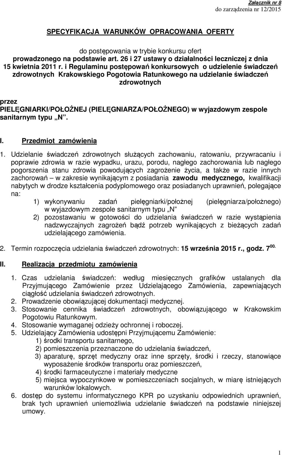 i Regulaminu postępowań konkursowych o udzielenie świadczeń zdrowotnych Krakowskiego Pogotowia Ratunkowego na udzielanie świadczeń zdrowotnych przez PIELĘGNIARKI/POŁOŻNEJ (PIELĘGNIARZA/POŁOŻNEGO) w