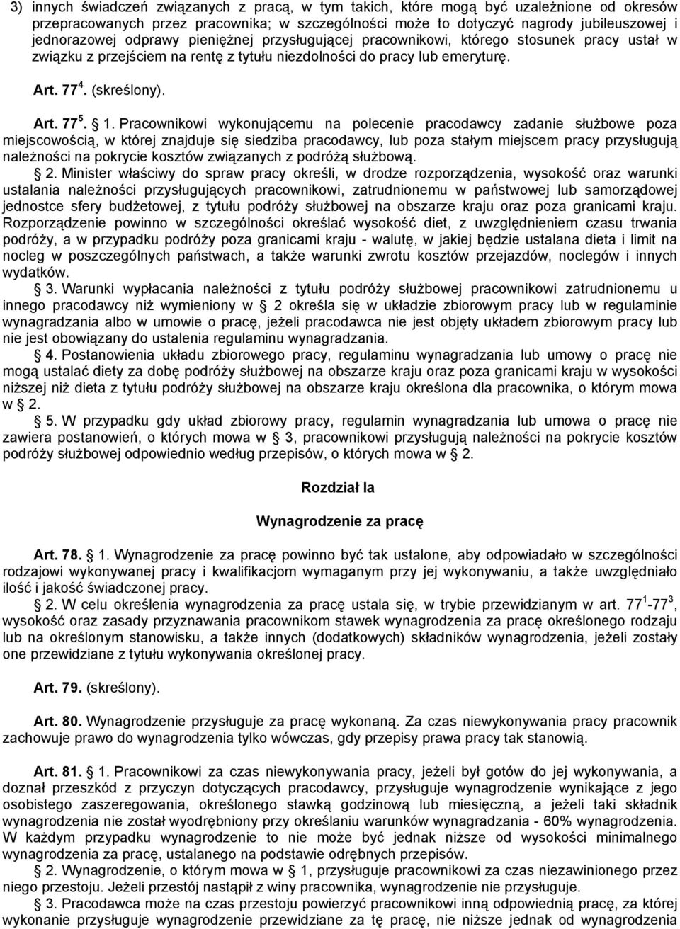 Pracownikowi wykonującemu na polecenie pracodawcy zadanie służbowe poza miejscowością, w której znajduje się siedziba pracodawcy, lub poza stałym miejscem pracy przysługują należności na pokrycie