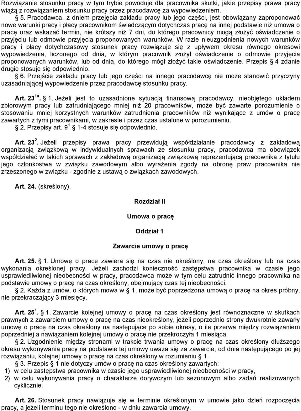 wskazać termin, nie krótszy niż 7 dni, do którego pracownicy mogą złożyć oświadczenie o przyjęciu lub odmowie przyjęcia proponowanych warunków.