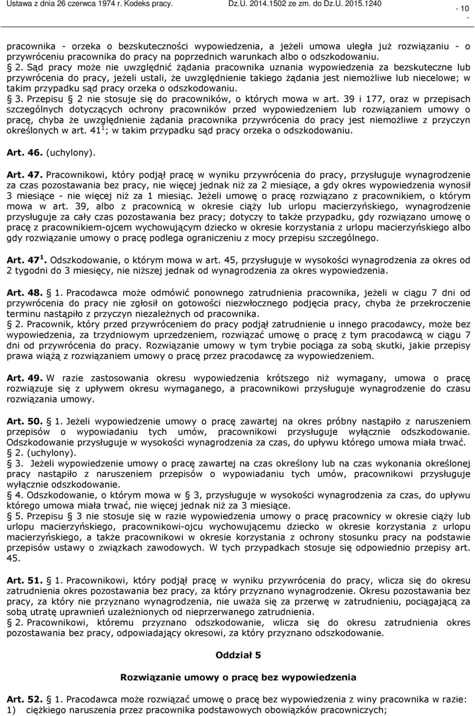 takim przypadku sąd pracy orzeka o odszkodowaniu. 3. Przepisu 2 nie stosuje się do pracowników, o których mowa w art.