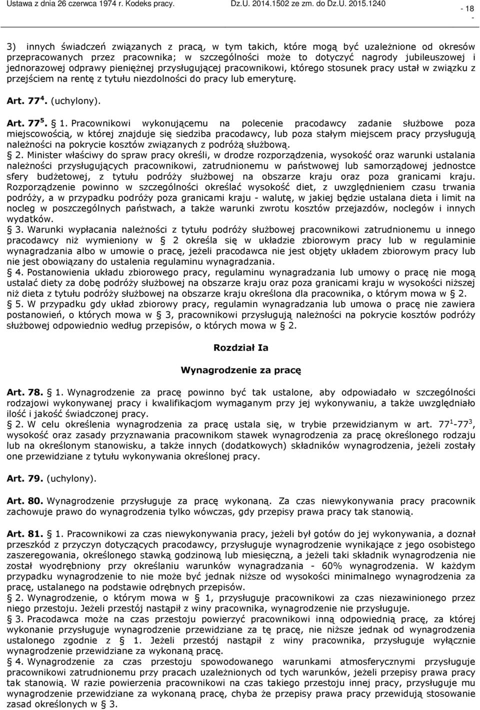 Pracownikowi wykonującemu na polecenie pracodawcy zadanie służbowe poza miejscowością, w której znajduje się siedziba pracodawcy, lub poza stałym miejscem pracy przysługują należności na pokrycie