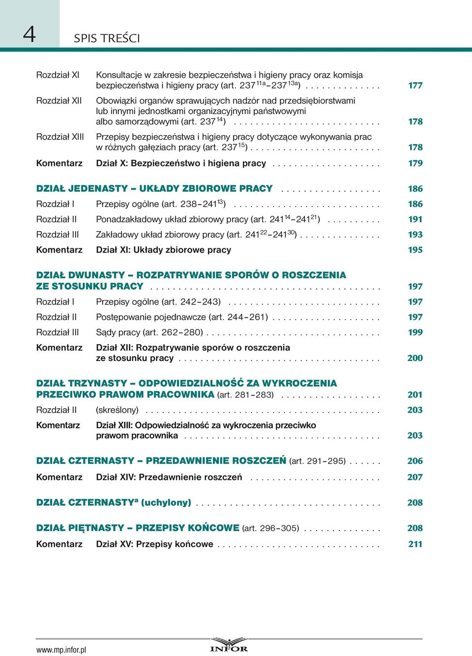 .......................... 178 Przepisy bezpieczeństwa i higieny pracy dotyczące wykonywania prac w różnych gałęziach pracy (art. 237 15 )........................ 178 Komentarz Dział X: Bezpieczeństwo i higiena pracy.