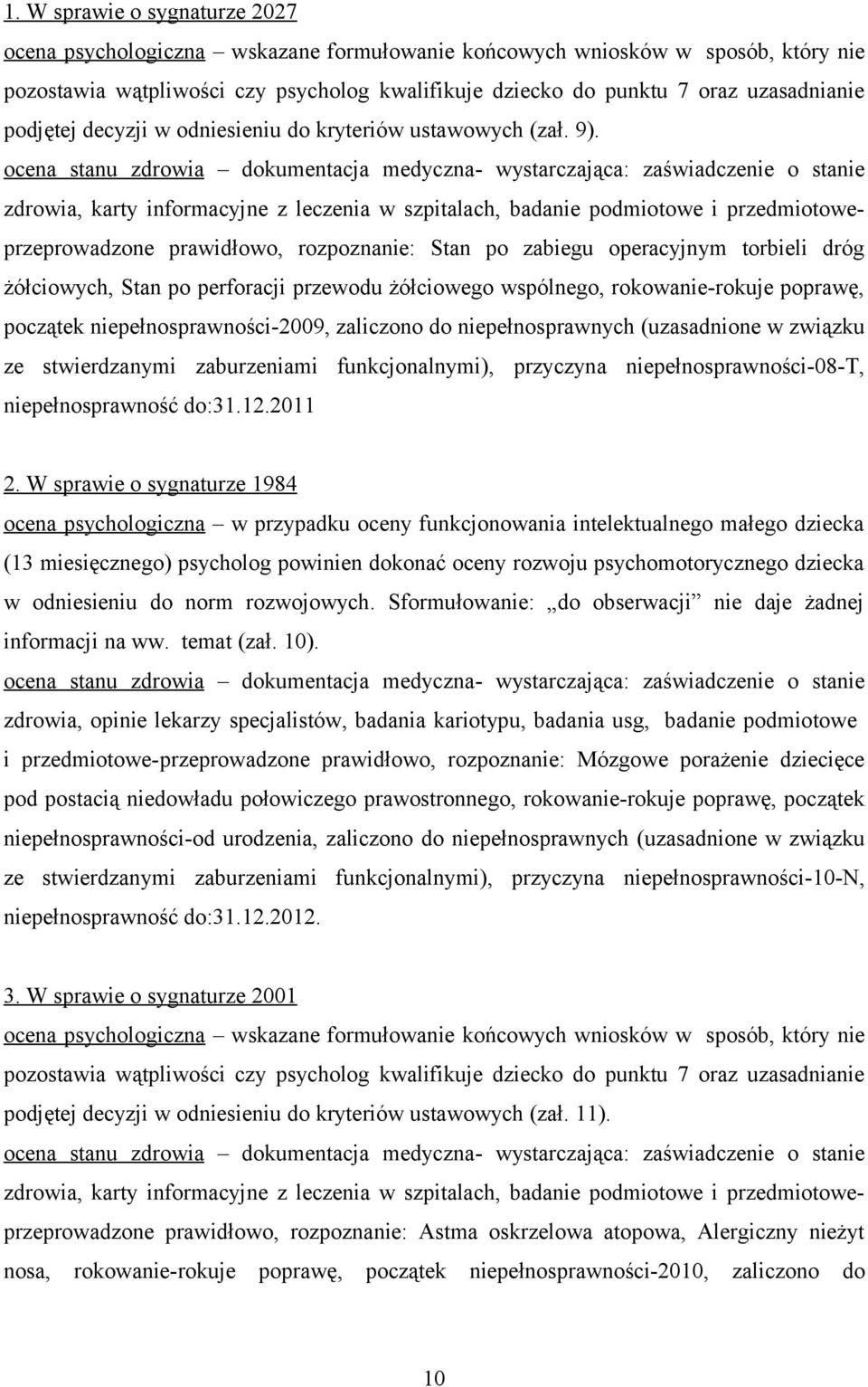 zdrowia, karty informacyjne z leczenia w szpitalach, badanie podmiotowe i przedmiotoweprzeprowadzone prawidłowo, rozpoznanie: Stan po zabiegu operacyjnym torbieli dróg żółciowych, Stan po perforacji