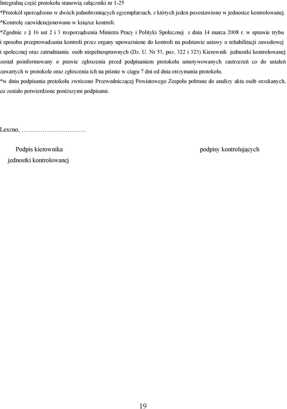 w sprawie trybu i sposobu przeprowadzania kontroli przez organy upoważnione do kontroli na podstawie ustawy o rehabilitacji zawodowej i społecznej oraz zatrudnianiu osób niepełnosprawnych (Dz. U.
