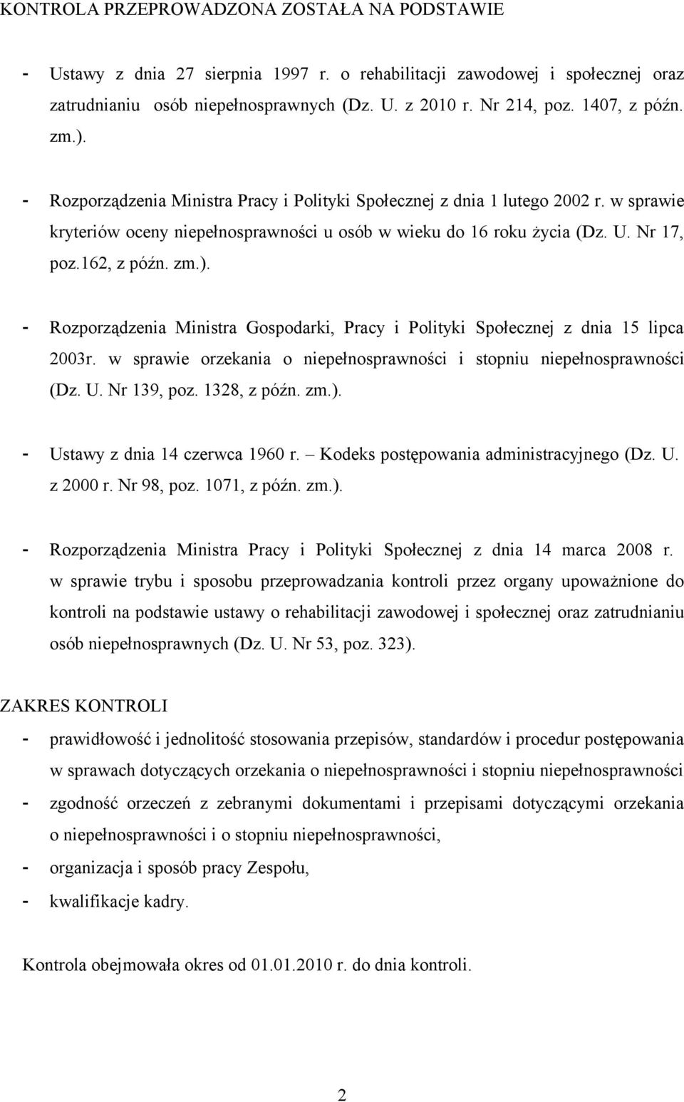 162, z późn. zm.). - Rozporządzenia Ministra Gospodarki, Pracy i Polityki Społecznej z dnia 15 lipca 2003r. w sprawie orzekania o niepełnosprawności i stopniu niepełnosprawności (Dz. U. Nr 139, poz.