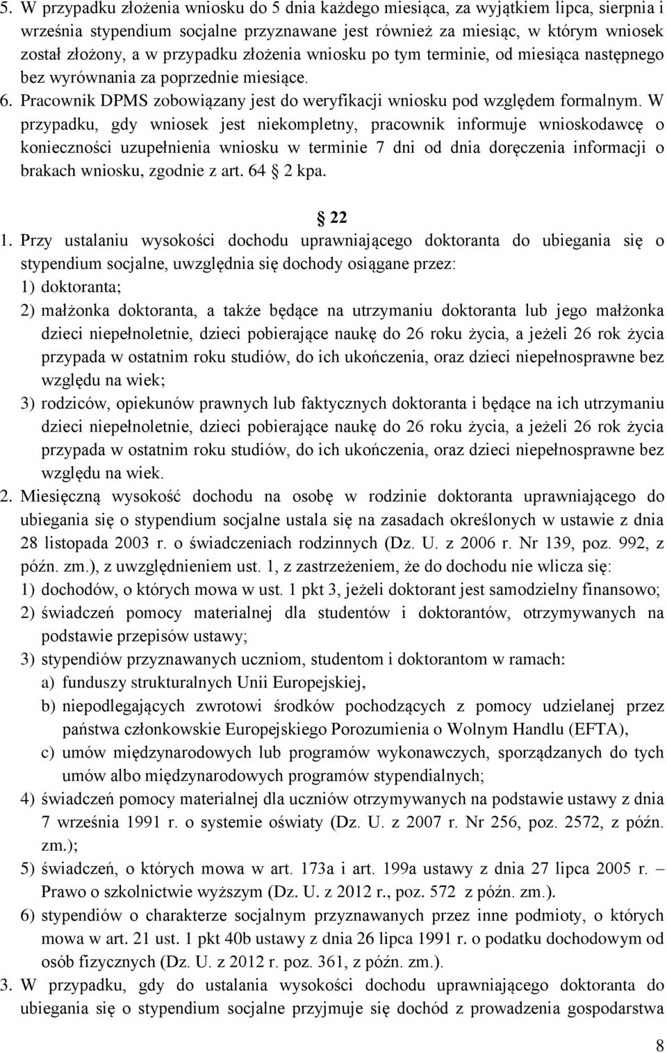 W przypadku, gdy wniosek jest niekompletny, pracownik informuje wnioskodawcę o konieczności uzupełnienia wniosku w terminie 7 dni od dnia doręczenia informacji o brakach wniosku, zgodnie z art.