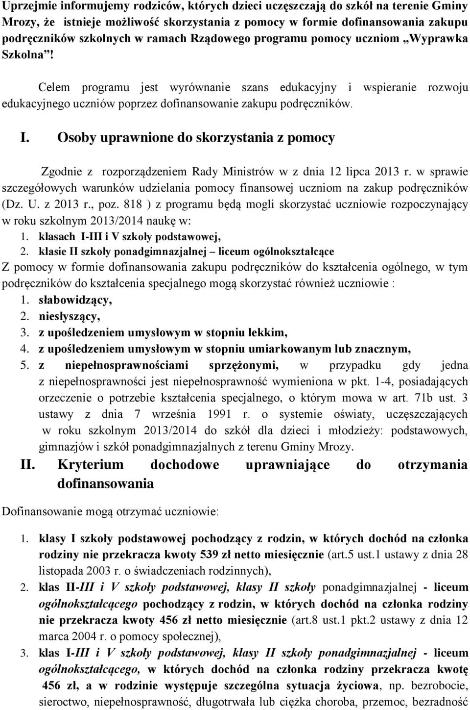 Osoby uprawnione do skorzystania z pomocy Zgodnie z rozporządzeniem Rady Ministrów w z dnia 12 lipca 2013 r.