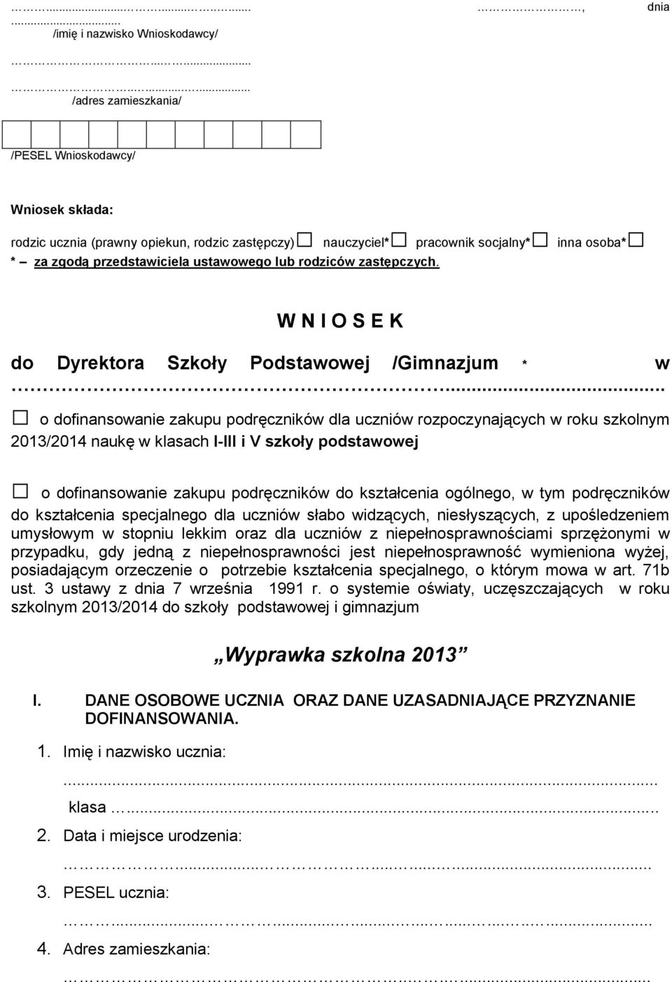 ustawowego lub rodziców zastępczych. W N I O S E K do Dyrektora Szkoły Podstawowej /Gimnazjum * w.