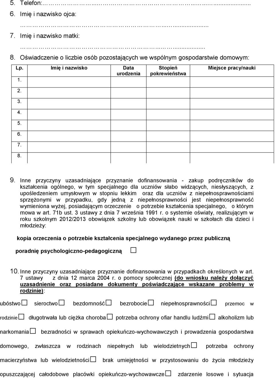 Inne przyczyny uzasadniające przyznanie dofinansowania - zakup podręczników do kształcenia ogólnego, w tym specjalnego dla uczniów słabo widzących, niesłyszących, z upośledzeniem umysłowym w stopniu
