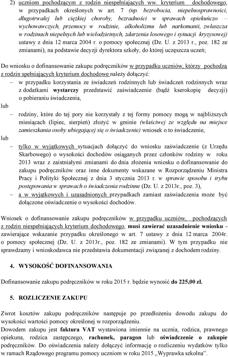 lub wielodzietnych, zdarzenia losowego i sytuacji kryzysowej) ustawy z dnia 12 marca 2004 r. o pomocy społecznej (Dz. U. z 2013 r., poz.