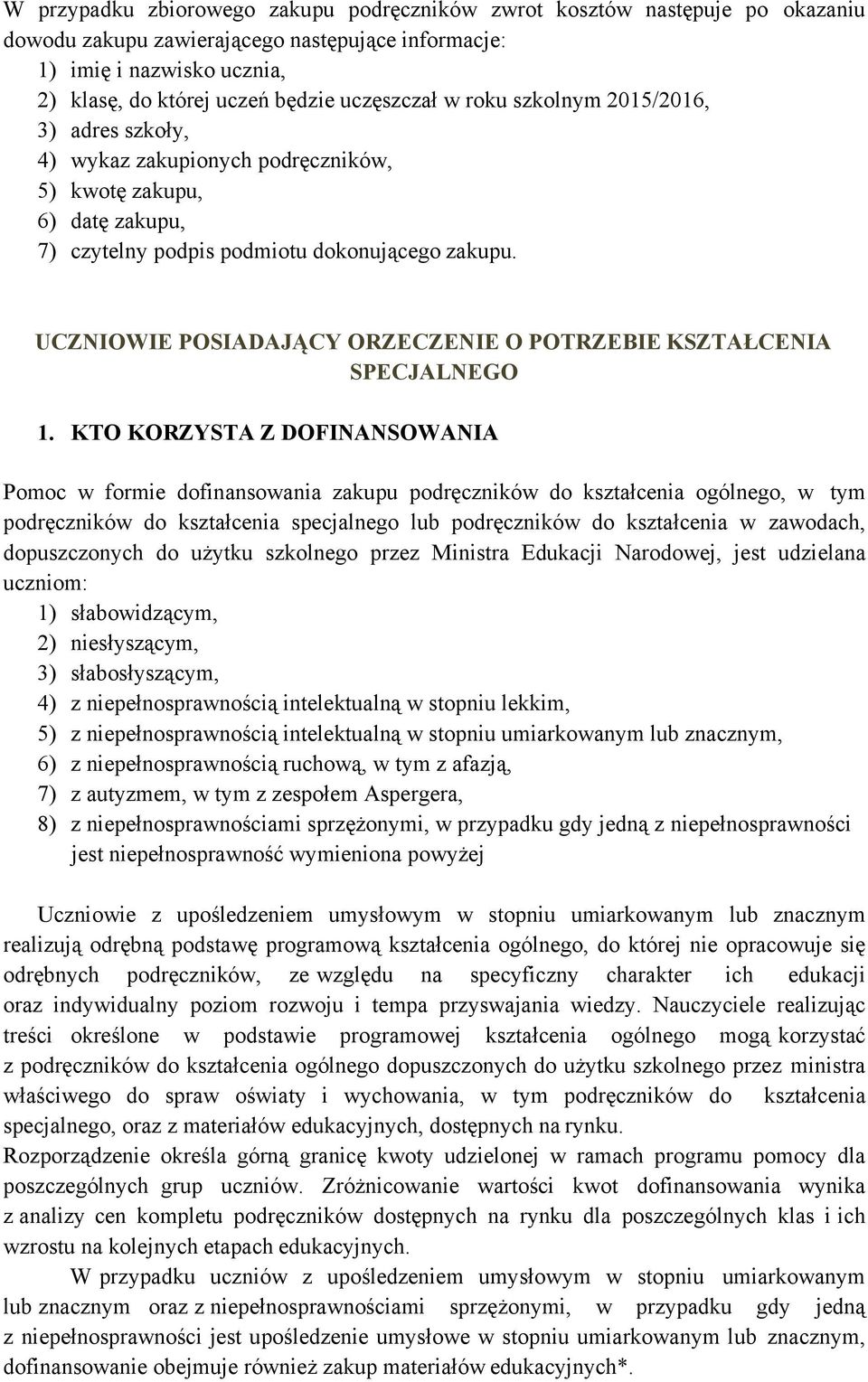 UCZNIOWIE POSIADAJĄCY ORZECZENIE O POTRZEBIE KSZTAŁCENIA SPECJALNEGO 1.