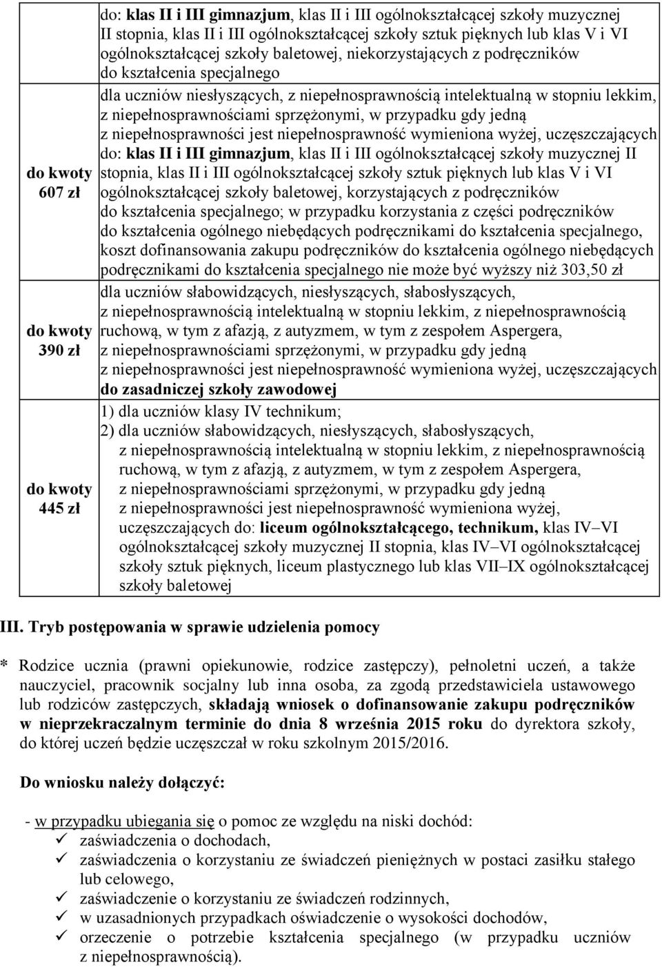 III ogólnokształcącej szkoły muzycznej II stopnia, klas II i III ogólnokształcącej szkoły sztuk pięknych lub klas V i VI ogólnokształcącej szkoły baletowej, korzystających z podręczników do