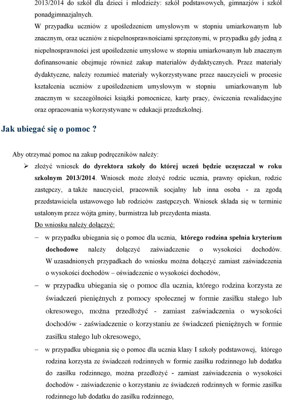 umysłowe w stopniu umiarkowanym lub znacznym dofinansowanie obejmuje również zakup materiałów dydaktycznych.