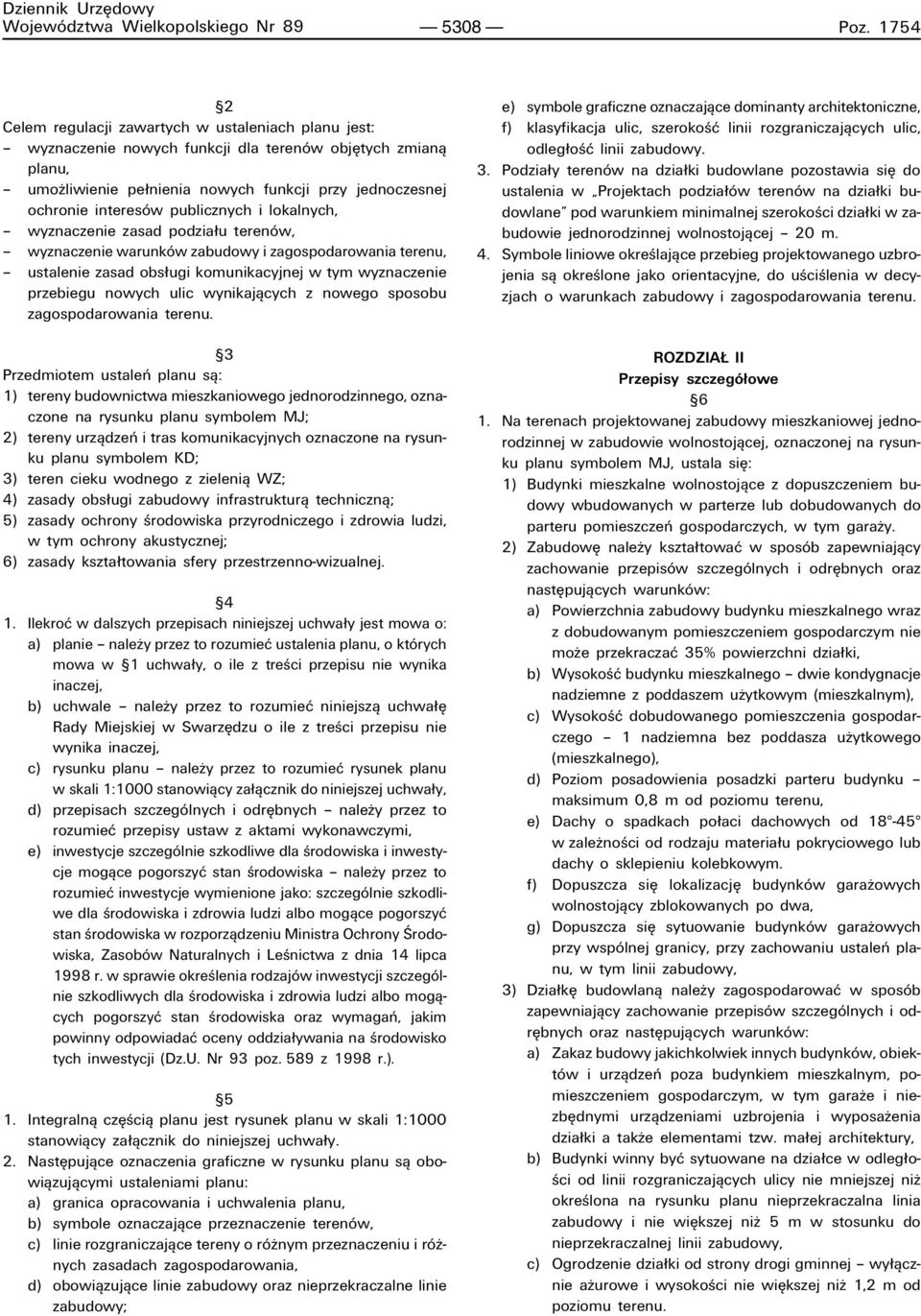 interesûw publicznych i lokalnych, ñ wyznaczenie zasad podzia u terenûw, ñ wyznaczenie warunkûw zabudowy i zagospodarowania terenu, ñ ustalenie zasad obs ugi komunikacyjnej w tym wyznaczenie