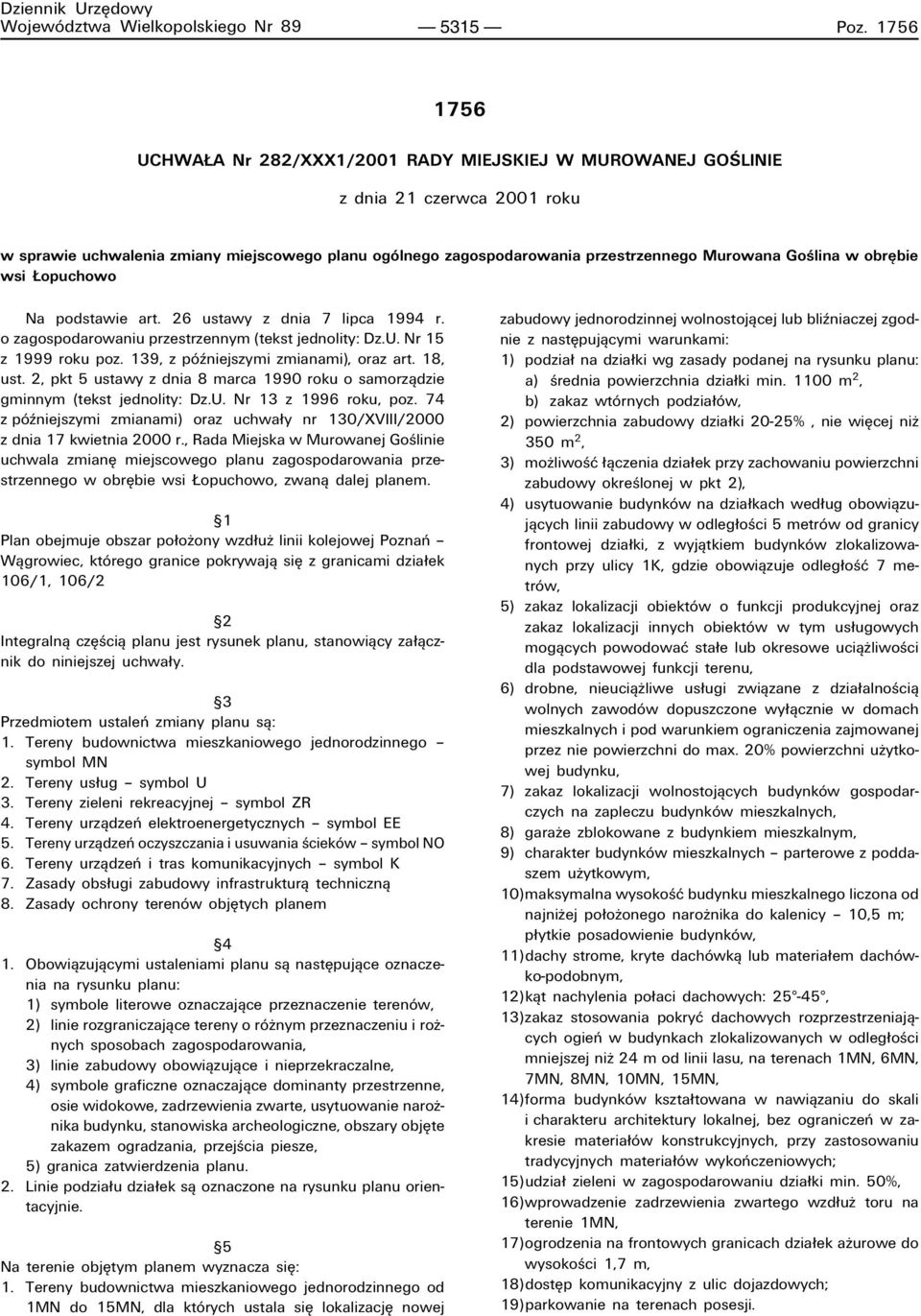 Goúlina w obríbie wsi opuchowo Na podstawie art. 26 ustawy z dnia 7 lipca 1994 r. o zagospodarowaniu przestrzennym (tekst jednolity: Dz.U. Nr 15 z 1999 roku poz.