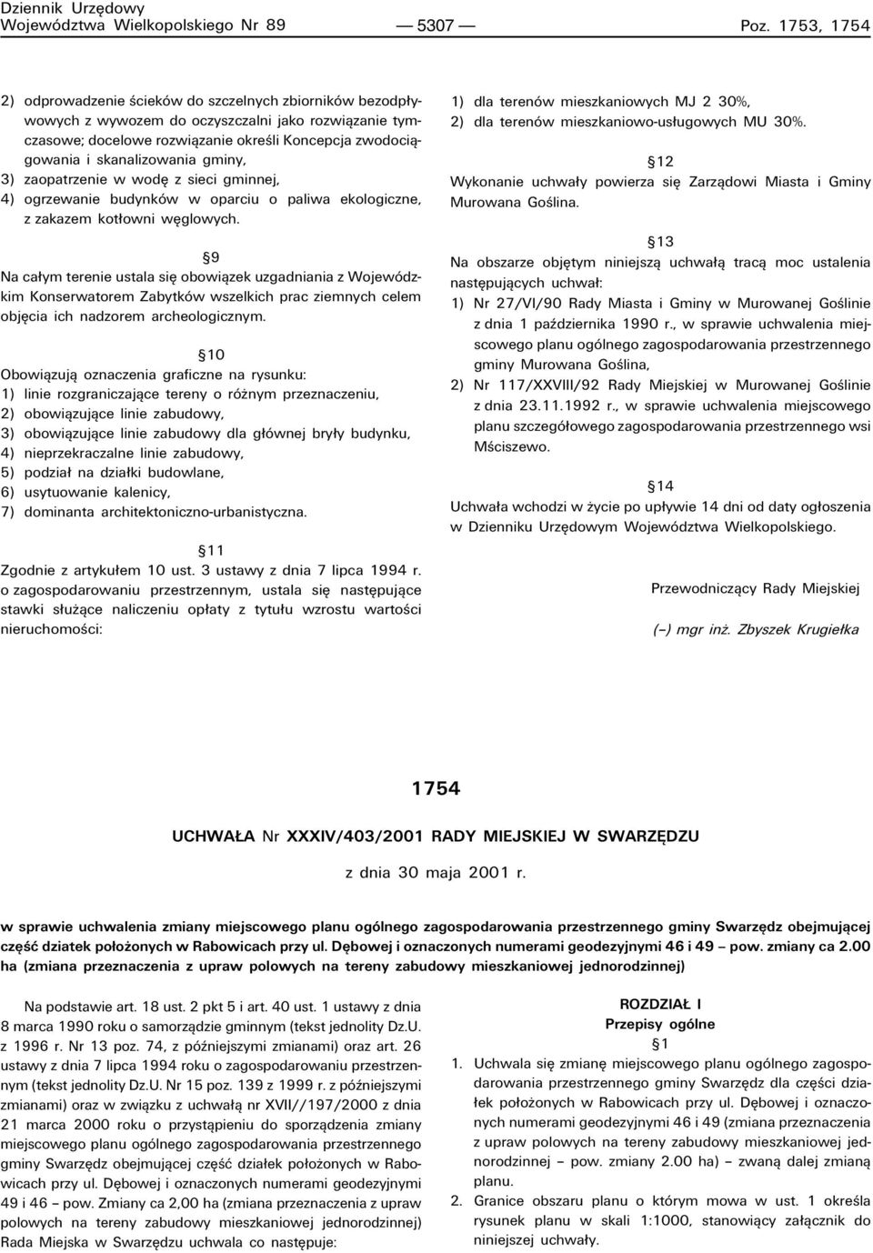 skanalizowania gminy, 3) zaopatrzenie w wodí z sieci gminnej, 4) ogrzewanie budynkûw w oparciu o paliwa ekologiczne, z zakazem kot owni wíglowych.