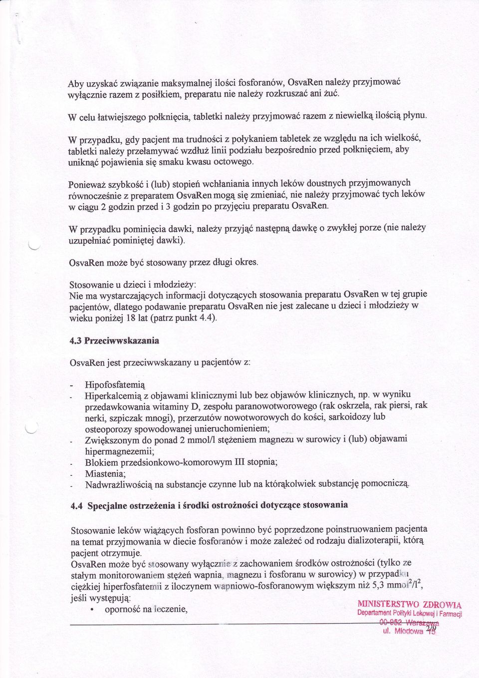 eiyprzełamywaćwzdhtż uniknąćpojawieniasię smakukwasu octowego Poniewaz szybkośći (ub) stopieńwchłanianiairrnychleków doustnychprzyjmowanych z preparatemosvarenmogąsię zmieniać,nie
