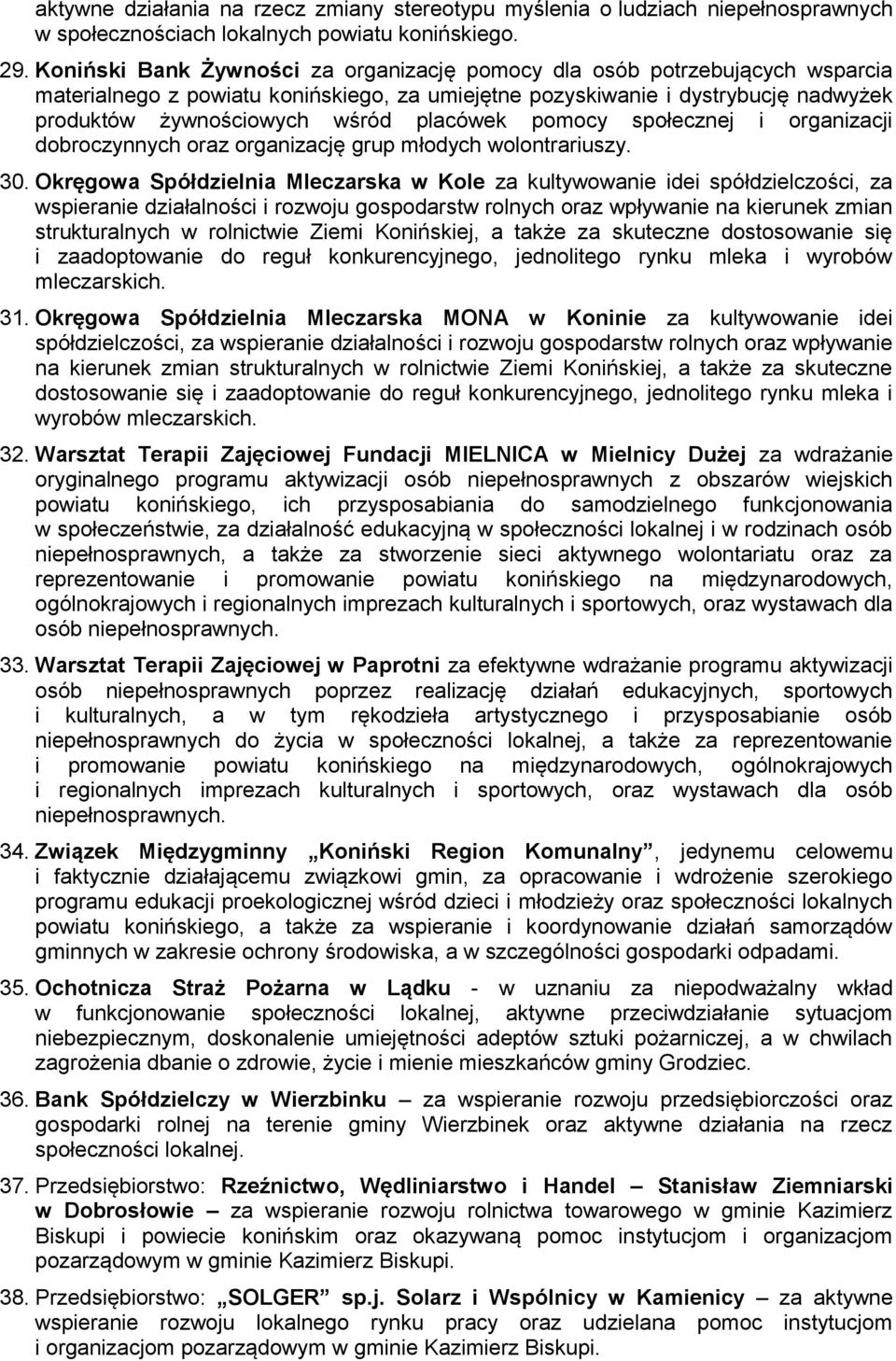 placówek pomocy społecznej i organizacji dobroczynnych oraz organizację grup młodych wolontrariuszy. 30.