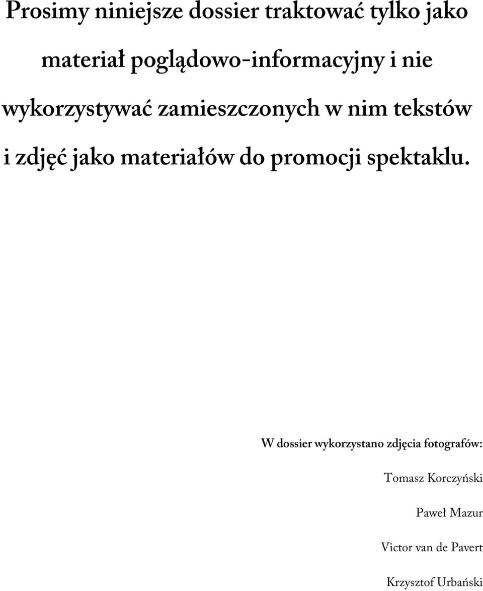 i zdjęć jako materiałów do promocji spektaklu.