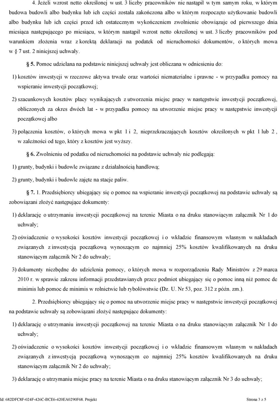 przed ich ostatecznym wykończeniem zwolnienie obowiązuje od pierwszego dnia miesiąca następującego po miesiącu, w którym nastąpił wzrost netto określonej w ust.