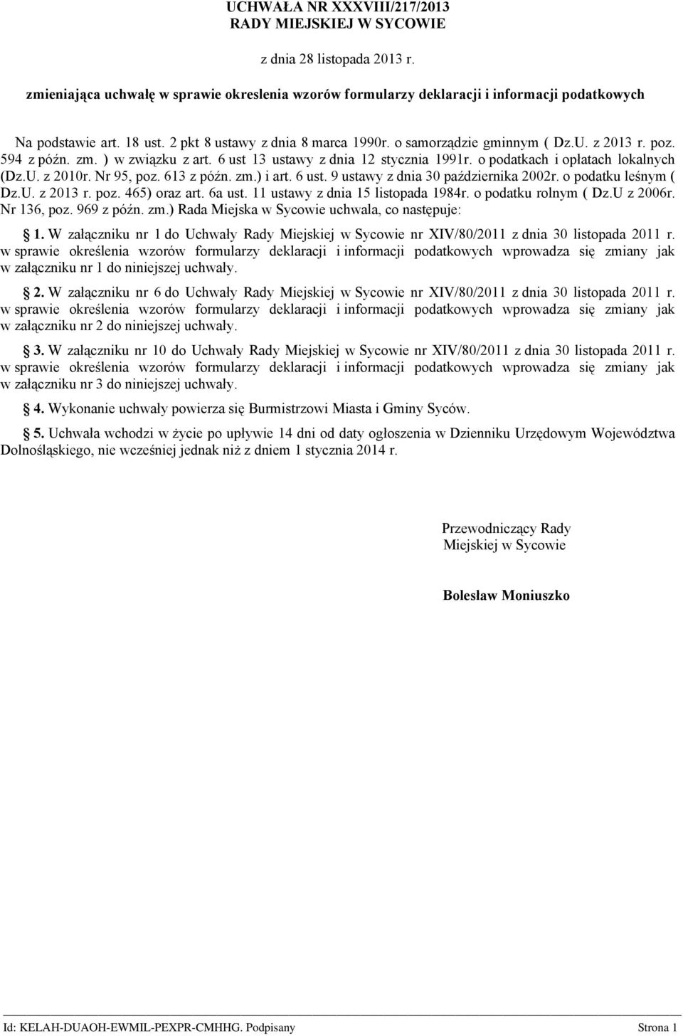 Nr 95 poz. 613 z późn. zm.) i art. 6 ust. 9 ustawy z dnia 30 października 2002r. o podatku leśnym ( Dz.U. z 2013 r. poz. 465) oraz art. 6a ust. 11 ustawy z dnia 15 listopada 1984r.