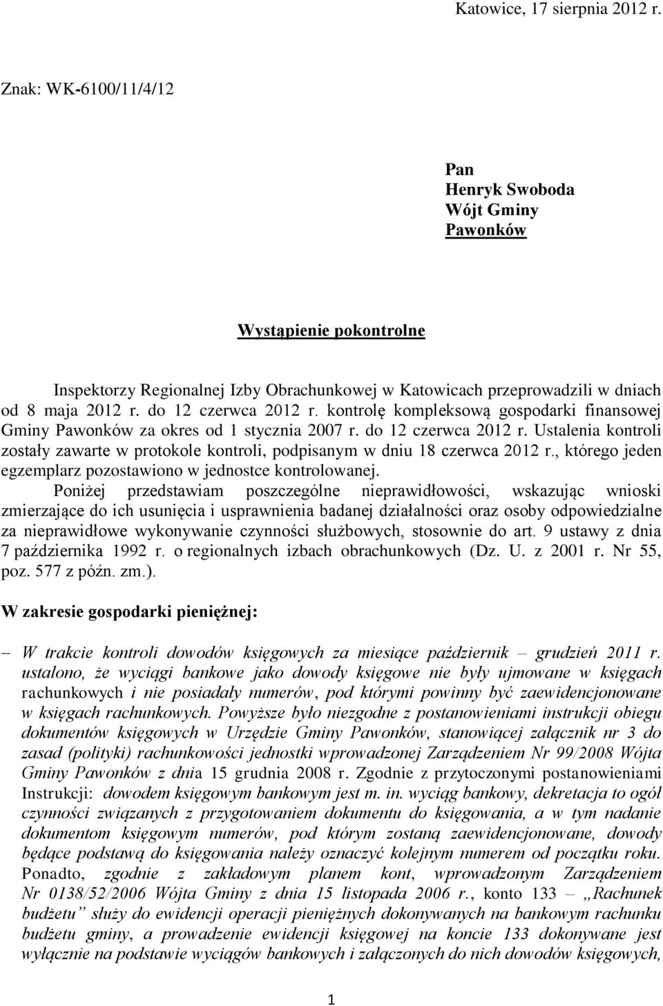 do 12 czerwca 2012 r. kontrolę kompleksową gospodarki finansowej Gminy Pawonków za okres od 1 stycznia 2007 r. do 12 czerwca 2012 r.