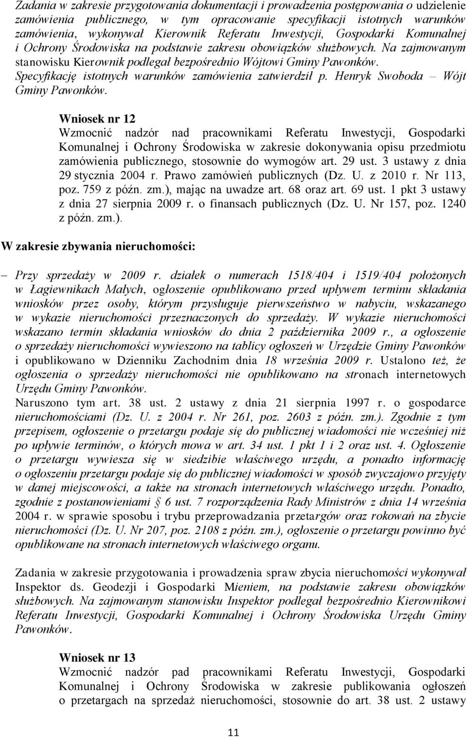 Specyfikację istotnych warunków zamówienia zatwierdził p. Henryk Swoboda Wójt Gminy Pawonków.