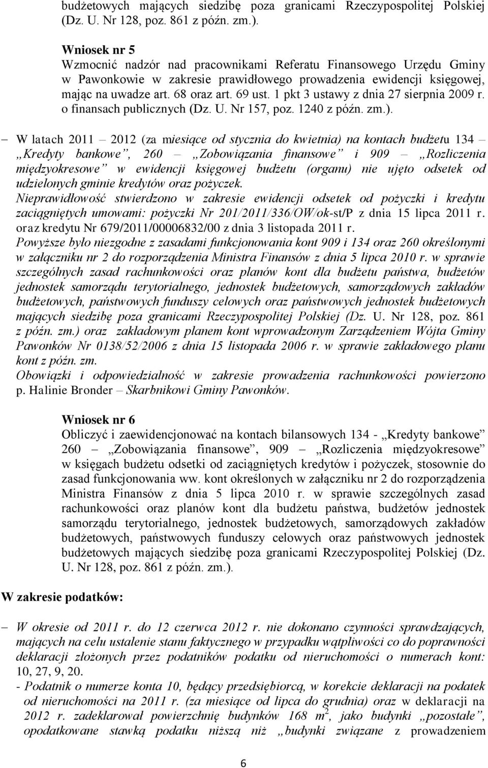 1 pkt 3 ustawy z dnia 27 sierpnia 2009 r. o finansach publicznych (Dz. U. Nr 157, poz. 1240 z późn. zm.).