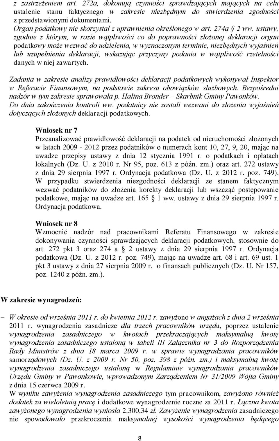 ustawy, zgodnie z którym, w razie wątpliwości co do poprawności złożonej deklaracji organ podatkowy może wezwać do udzielenia, w wyznaczonym terminie, niezbędnych wyjaśnień lub uzupełnienia