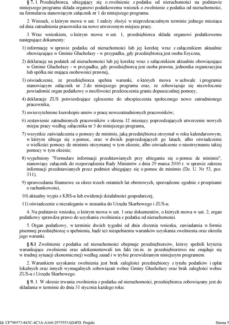 1 należy złożyć w nieprzekraczalnym terminie jednego miesiąca od dnia zatrudnienia pracownika na nowo utworzonym miejscu pracy. 3. Wraz wnioskiem, o którym mowa w ust.