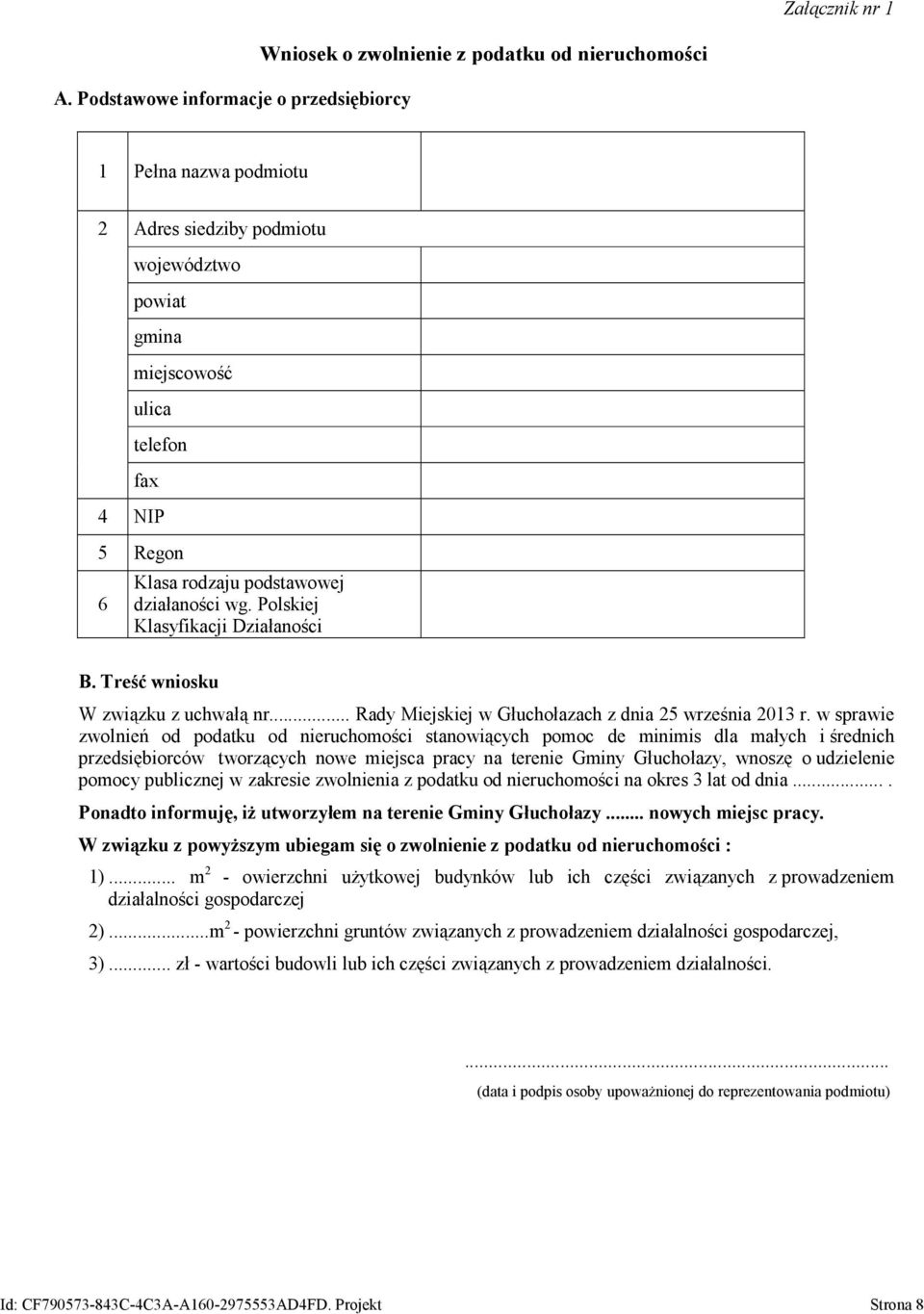 Regon 6 Klasa rodzaju podstawowej działaności wg. Polskiej Klasyfikacji Działaności B. Treść wniosku W związku z uchwałą nr... Rady Miejskiej w Głuchołazach z dnia 25 września 2013 r.