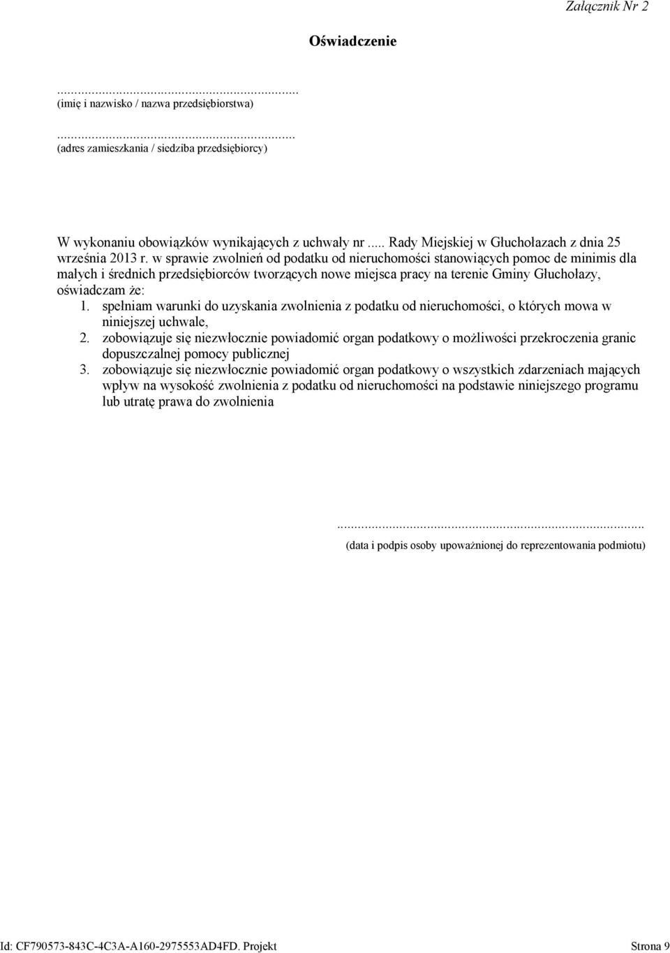 w sprawie zwolnień od podatku od nieruchomości stanowiących pomoc de minimis dla małych i średnich przedsiębiorców tworzących nowe miejsca pracy na terenie Gminy Głuchołazy, oświadczam że: 1.