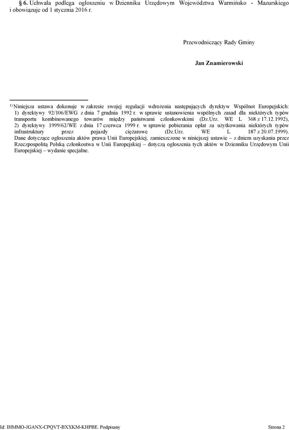 1992 r. w sprawie ustanowienia wspólnych zasad dla niektórych typów transportu kombinowanego towarów między państwami członkowskimi (Dz.Urz. WE L 368 z 17.12.