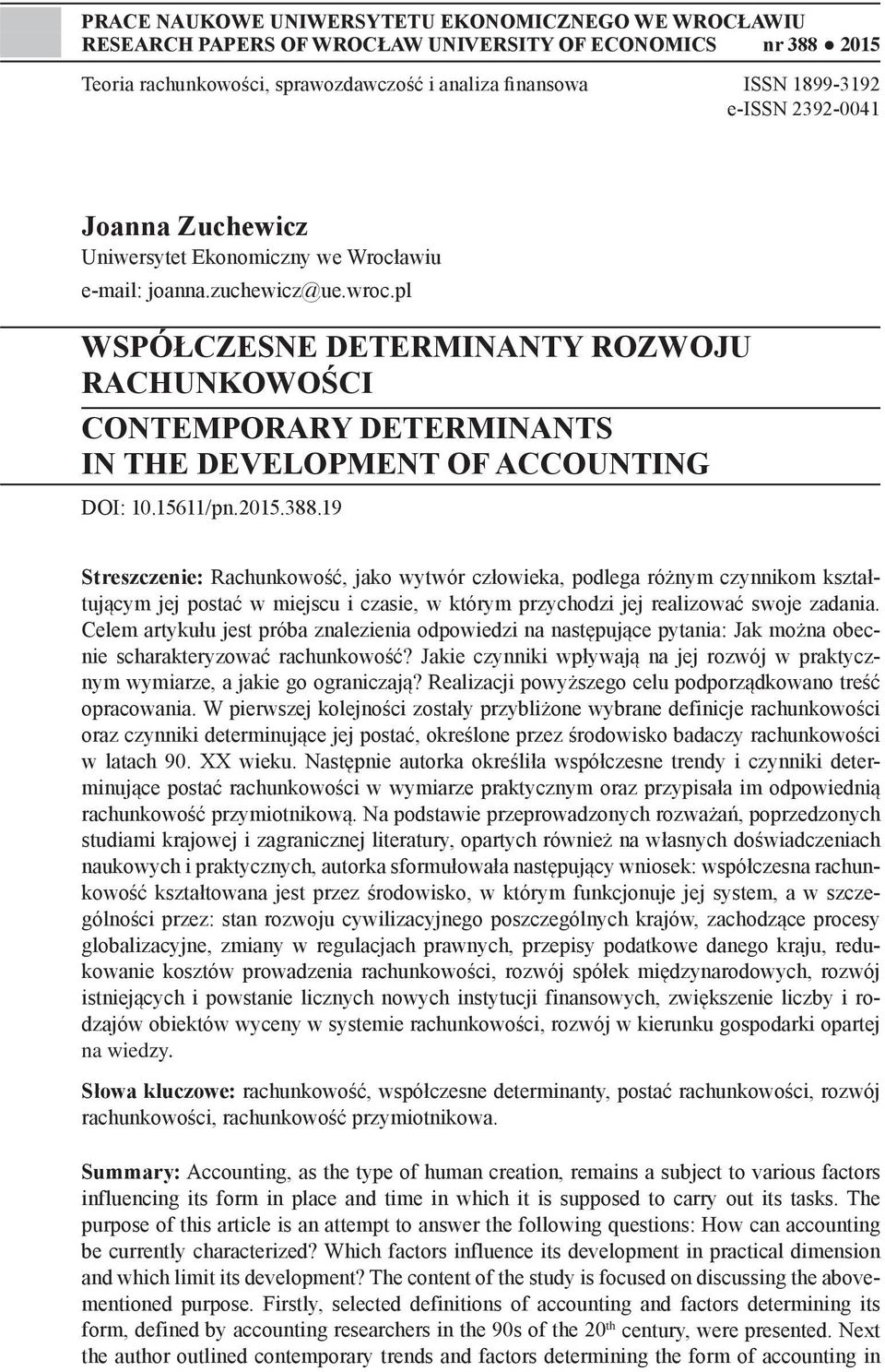 pl WSPÓŁCZESNE DETERMINANTY ROZWOJU RACHUNKOWOŚCI CONTEMPORARY DETERMINANTS IN THE DEVELOPMENT OF ACCOUNTING DOI: 10.15611/pn.2015.388.