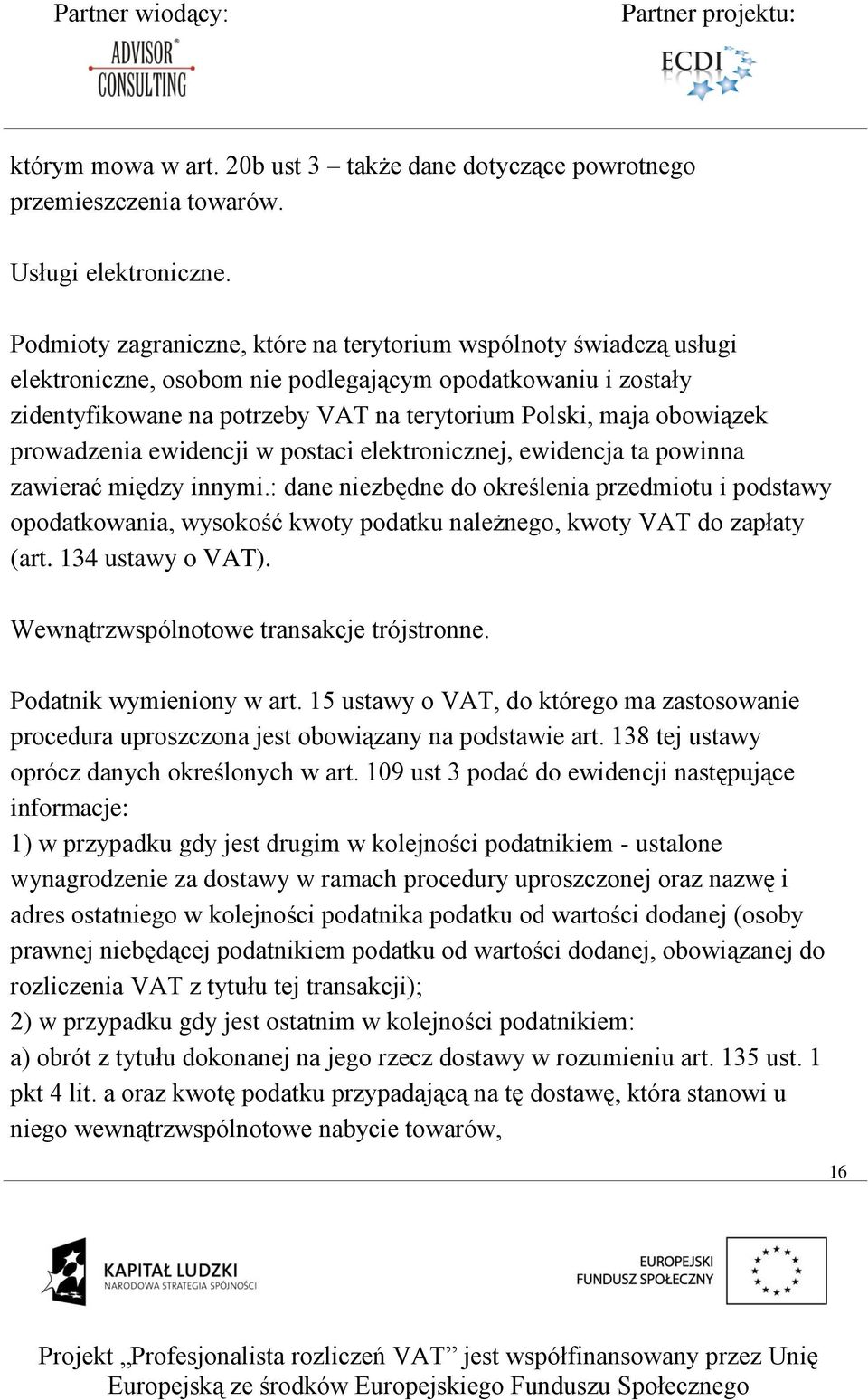 prowadzenia ewidencji w postaci elektronicznej, ewidencja ta powinna zawierać między innymi.
