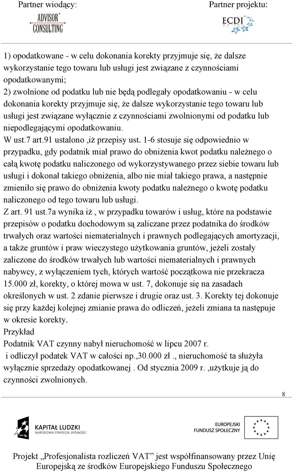 W ust.7 art.91 ustalono,iż przepisy ust.