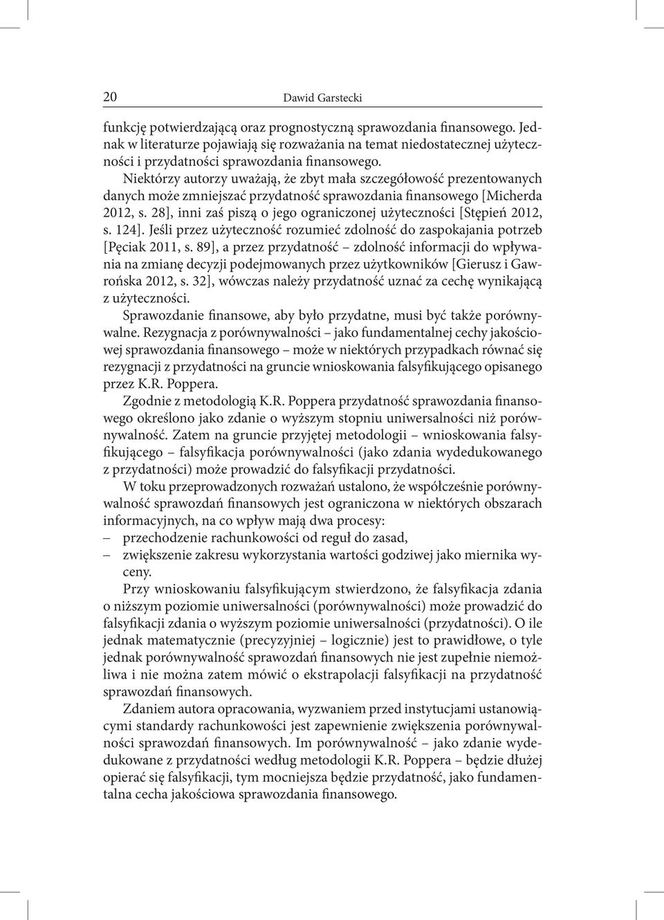 28], inni zaś piszą o jego ograniczonej użyteczności [Stępień 2012, s. 124]. Jeśli przez użyteczność rozumieć zdolność do zaspokajania potrzeb [Pęciak 2011, s.