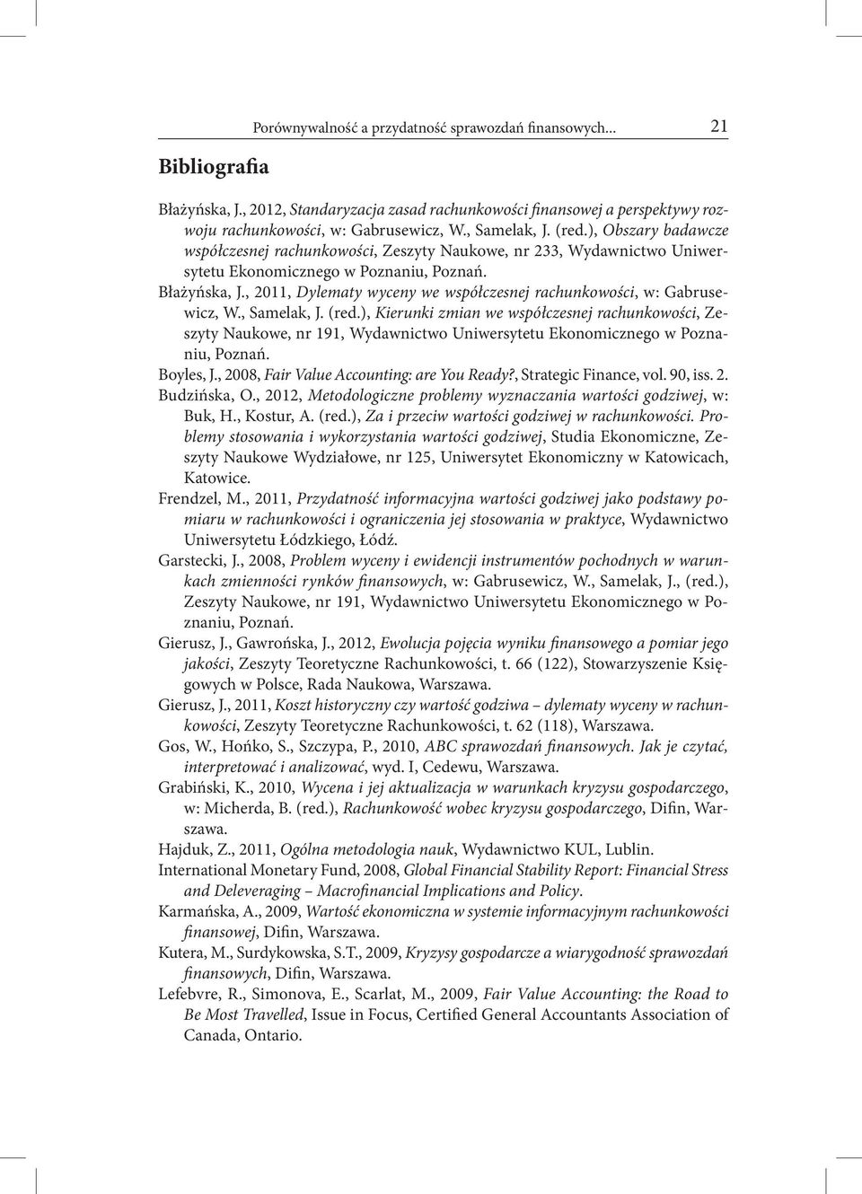 , 2011, Dylematy wyceny we współczesnej rachunkowości, w: Gabrusewicz, W., Samelak, J. (red.