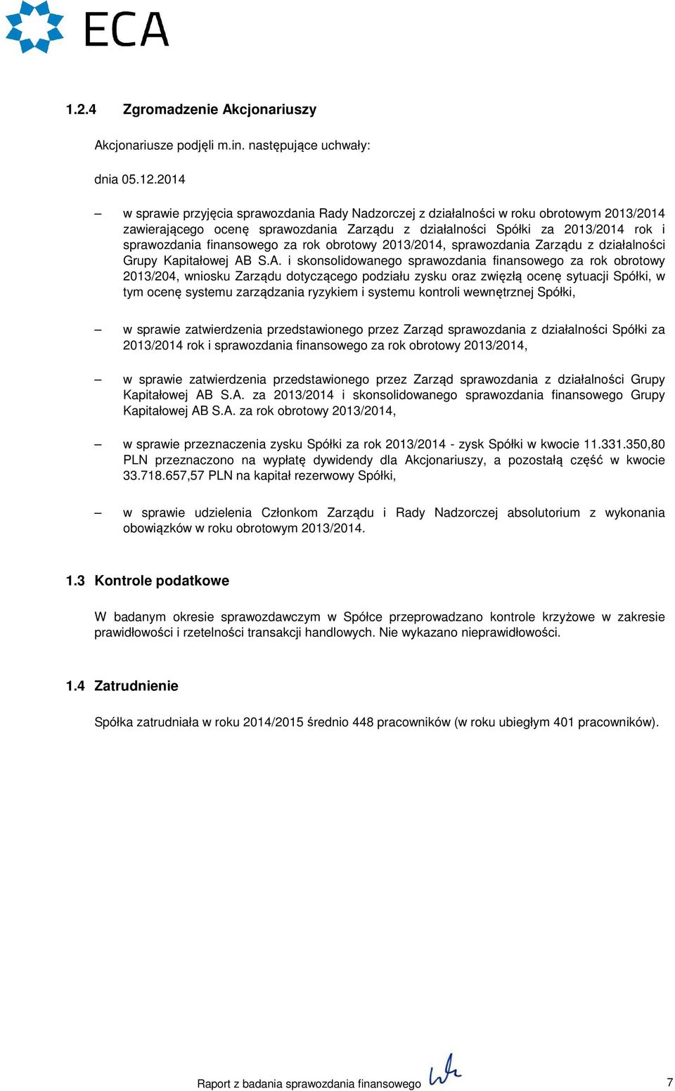 finansowego za rok obrotowy 2013/2014, sprawozdania Zarządu z działalności Grupy Kapitałowej AB