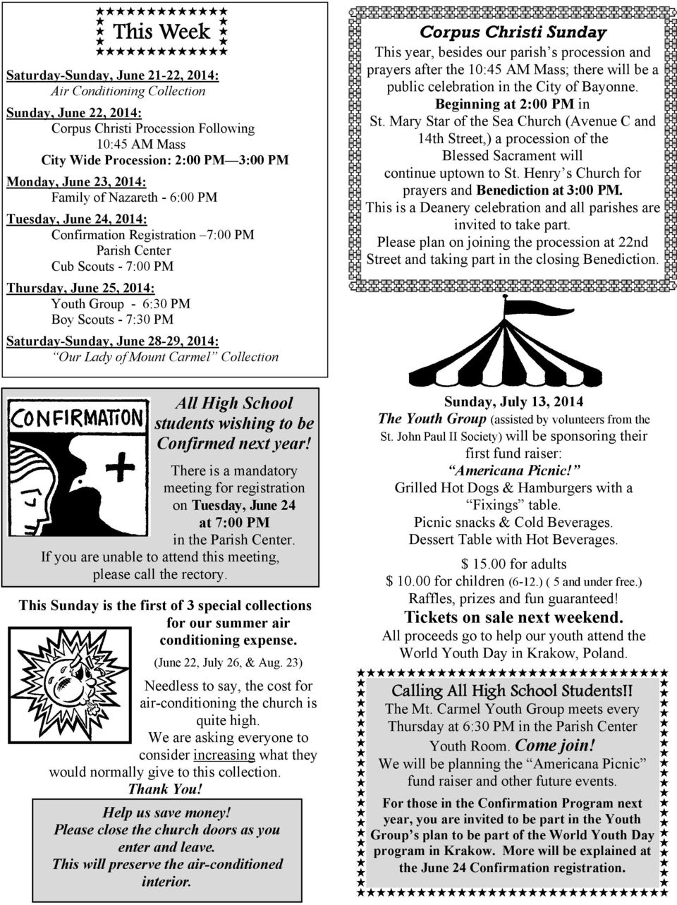 Saturday-Sunday, June 28-29, 2014: Our Lady of Mount Carmel Collection Corpus Christi Sunday This year, besides our parish s procession and prayers after the 10:45 AM Mass; there will be a public