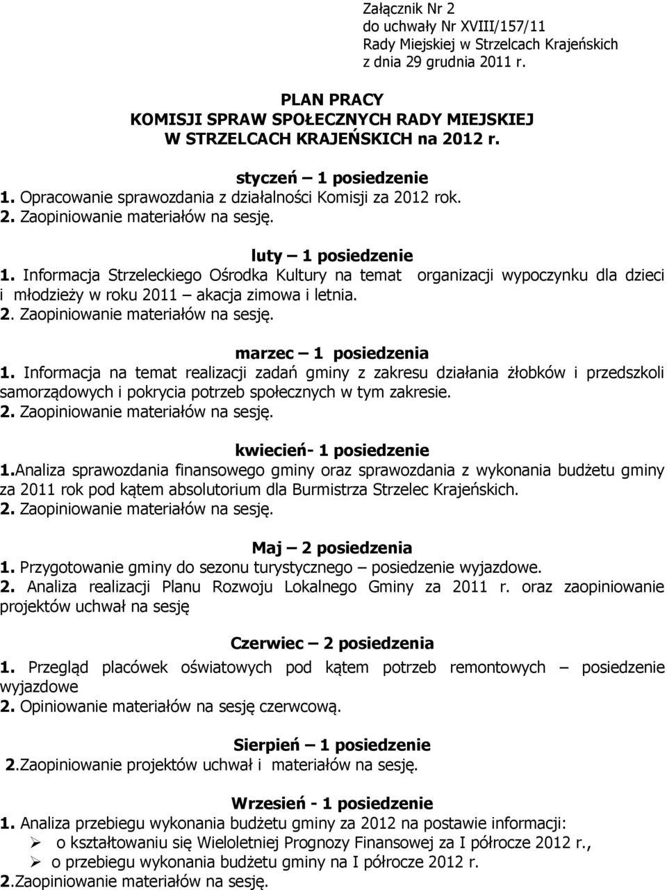 Informacja Strzeleckiego Ośrodka Kultury na temat organizacji wypoczynku dla dzieci i młodzieży w roku 2011 akacja zimowa i letnia. marzec 1 posiedzenia 1.