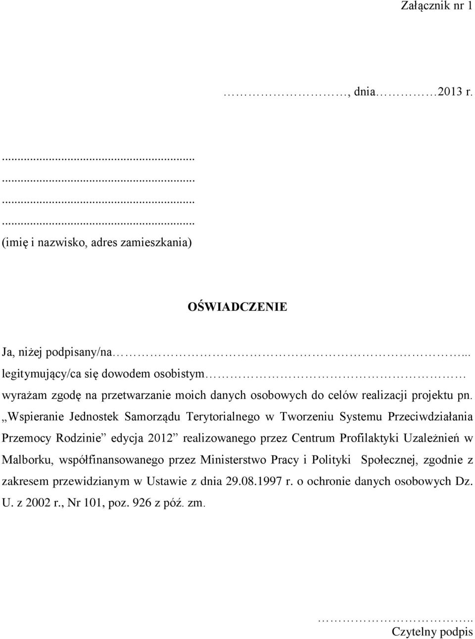 Wspieranie Jednostek Samorządu Terytorialnego w Tworzeniu Systemu Przeciwdziałania Przemocy Rodzinie edycja 2012 realizowanego przez Centrum Profilaktyki