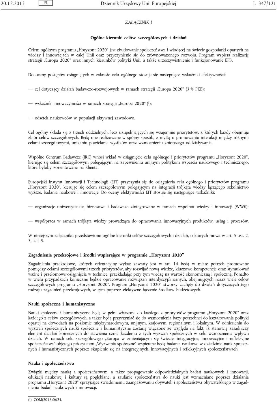gospodarki opartych na wiedzy i innowacjach w całej Unii oraz przyczynienie się do zrównoważonego rozwoju.