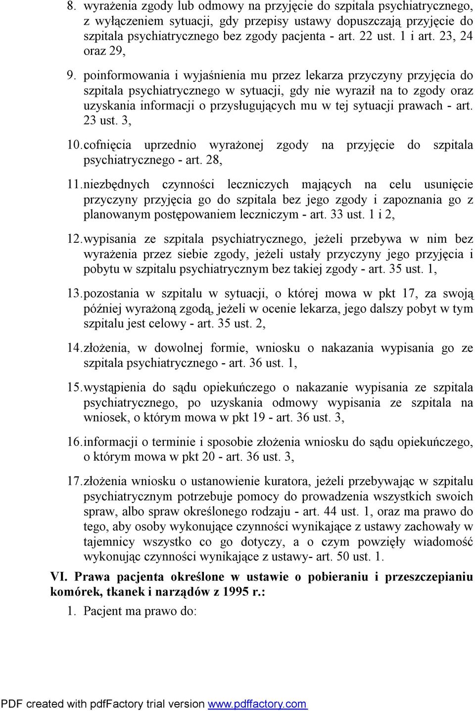 poinformowania i wyjaśnienia mu przez lekarza przyczyny przyjęcia do szpitala psychiatrycznego w sytuacji, gdy nie wyraził na to zgody oraz uzyskania informacji o przysługujących mu w tej sytuacji