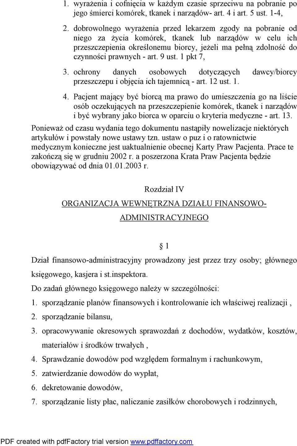 art. 9 ust. 1 pkt 7, 3. ochrony danych osobowych dotyczących dawcy/biorcy przeszczepu i objęcia ich tajemnicą - art. 12 ust. 1. 4.