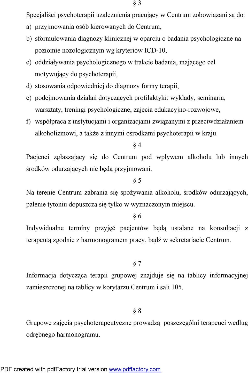 podejmowania działań dotyczących profilaktyki: wykłady, seminaria, warsztaty, treningi psychologiczne, zajęcia edukacyjno-rozwojowe, f) współpraca z instytucjami i organizacjami związanymi z