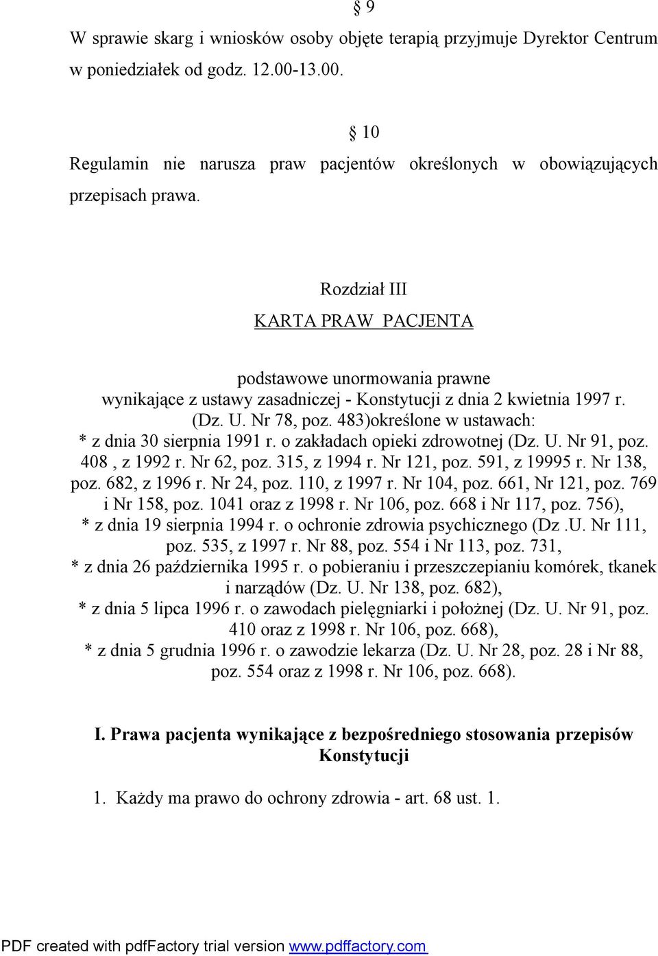 483)określone w ustawach: * z dnia 30 sierpnia 1991 r. o zakładach opieki zdrowotnej (Dz. U. Nr 91, poz. 408, z 1992 r. Nr 62, poz. 315, z 1994 r. Nr 121, poz. 591, z 19995 r. Nr 138, poz.