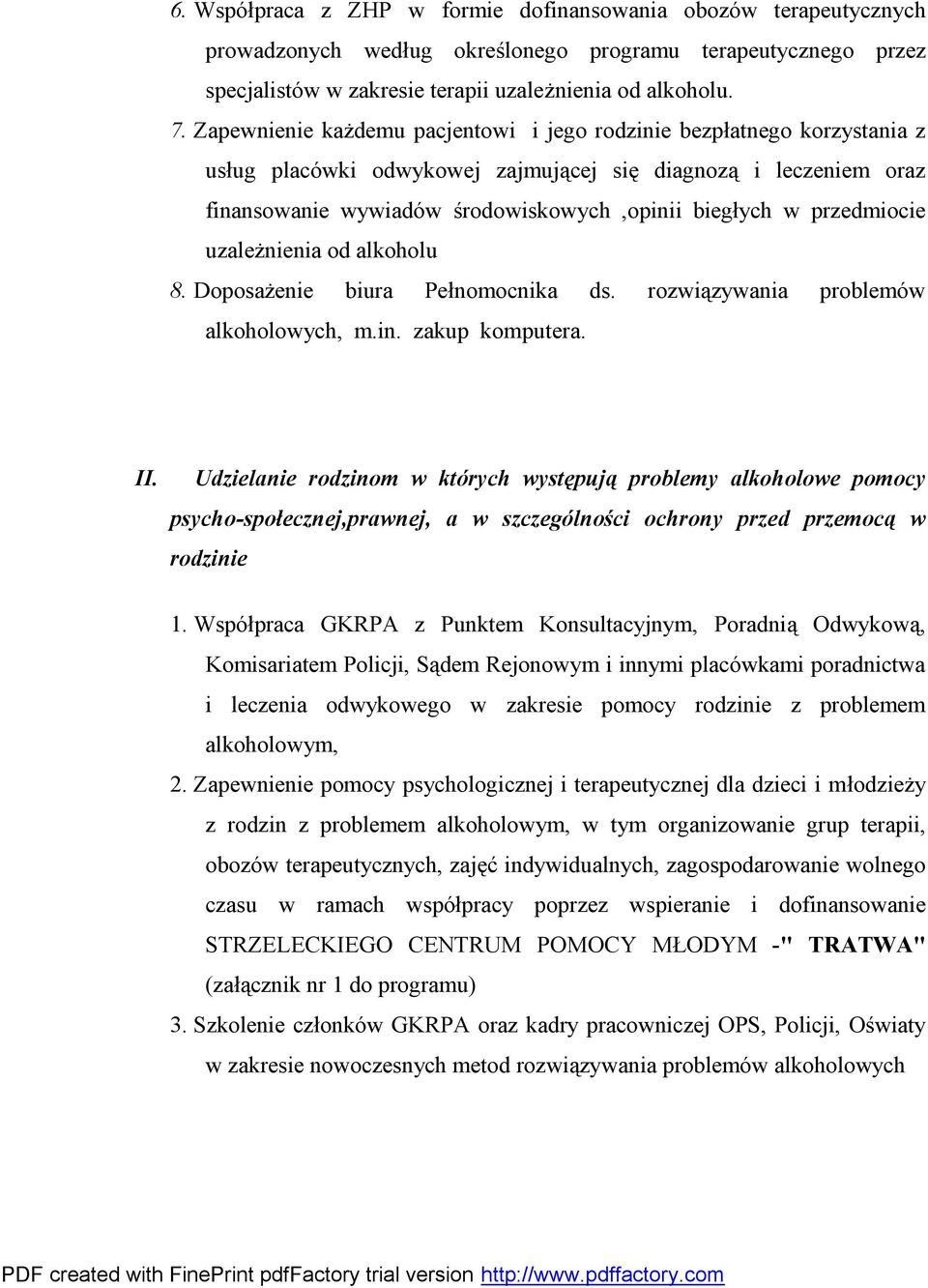 przedmiocie uzależnienia od alkoholu 8. Doposażenie biura Pełnomocnika ds. rozwiązywania problemów alkoholowych, m.in. zakup komputera. II.