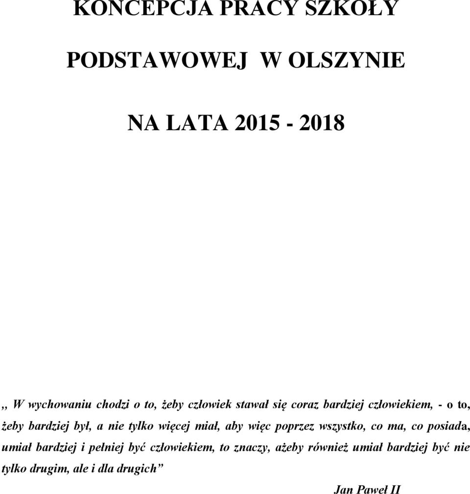 więcej miał, aby więc poprzez wszystko, co ma, co posiada, umiał bardziej i pełniej być